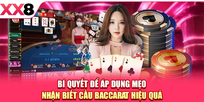 Bí quyết để áp dụng mẹo nhận biết cầu Baccarat hiệu quả