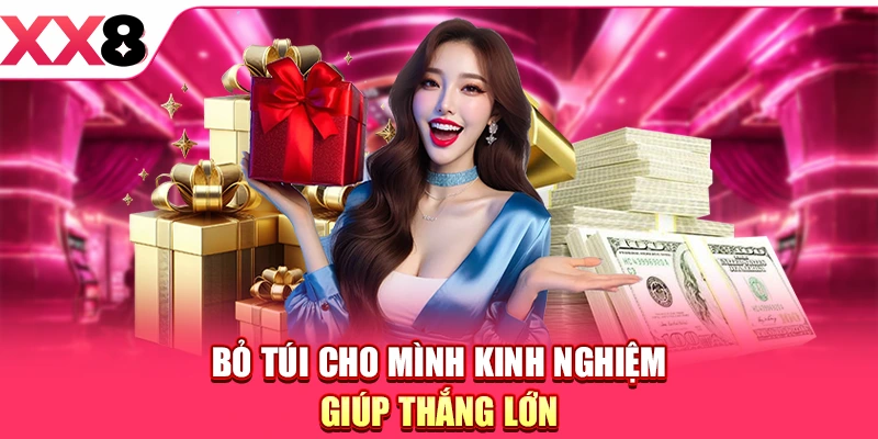 Bỏ túi cho mình kinh nghiệm giúp thắng lớn