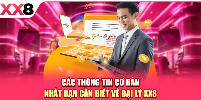 Các thông tin cơ bản nhất bạn cần biết về đại lý XX8