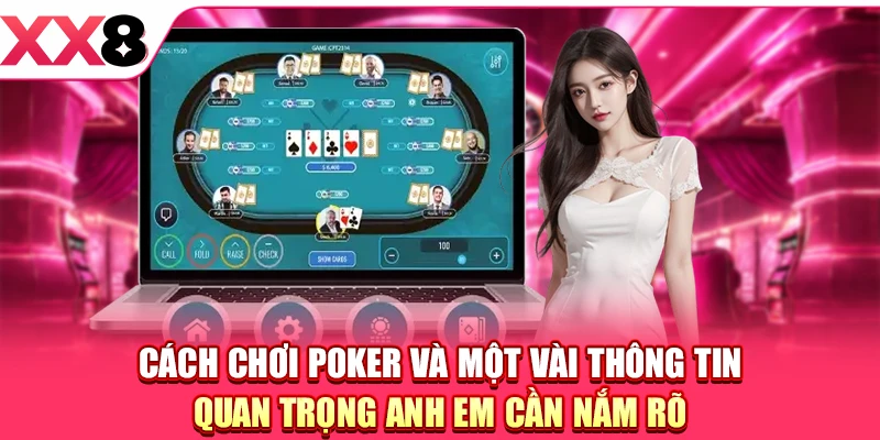 Cách chơi Poker và một vài thông tin quan trọng anh em cần nắm rõ