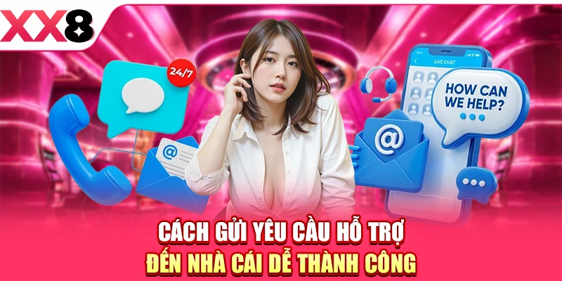 Cách gửi yêu cầu hỗ trợ đến nhà cái dễ thành công