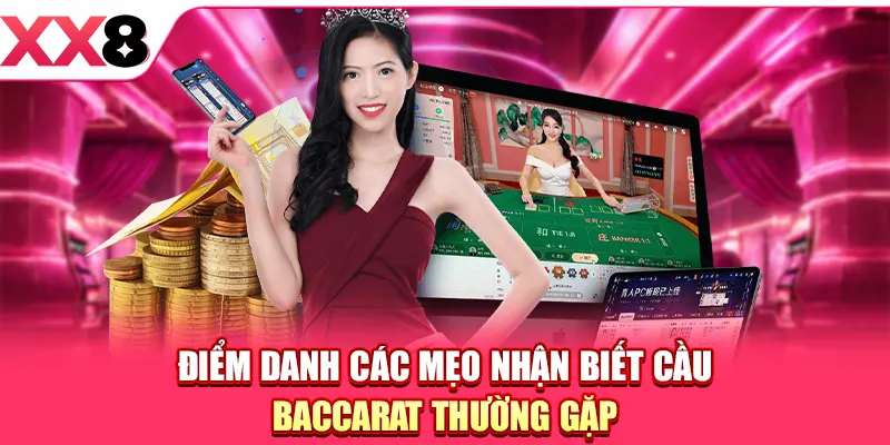 Điểm danh các mẹo nhận biết cầu Baccarat thường gặp
