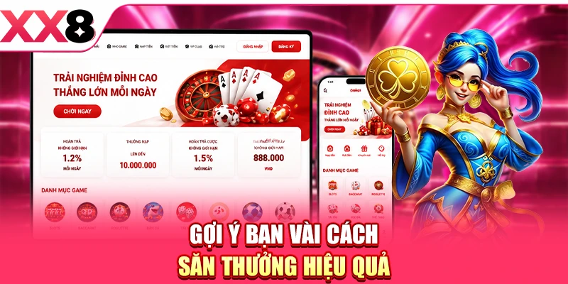 Gợi ý bạn vài cách săn thưởng hiệu quả