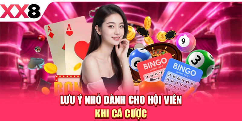 Lưu ý nhỏ dành cho hội viên khi cá cược
