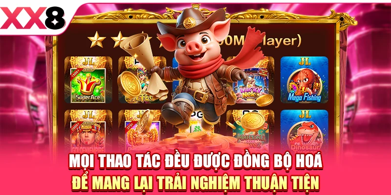 Mọi thao tác đều được đồng bộ hoá để mang lại trải nghiệm thuận tiện