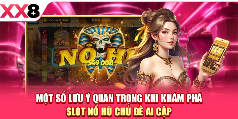 Một số lưu ý quan trọng khi khám phá slot nổ hũ chủ đề Ai Cập