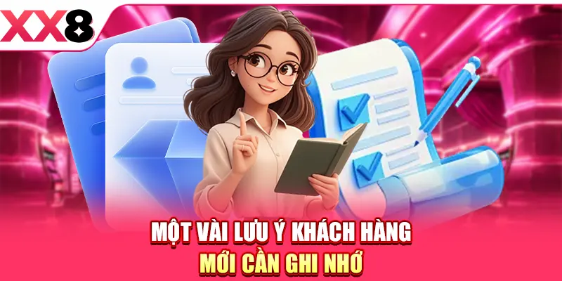 Một vài lưu ý khách hàng mới cần ghi nhớ