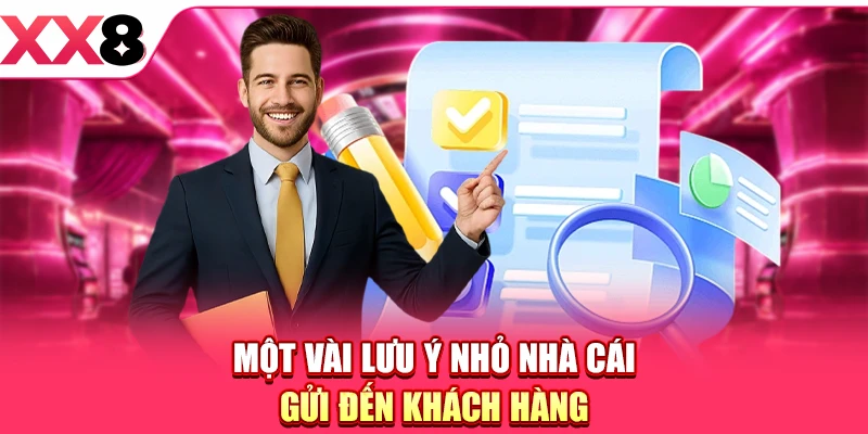 Một vài lưu ý nhỏ nhà cái gửi đến khách hàng
