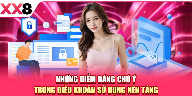 Những điểm đáng chú ý trong điều khoản sử dụng nền tảng