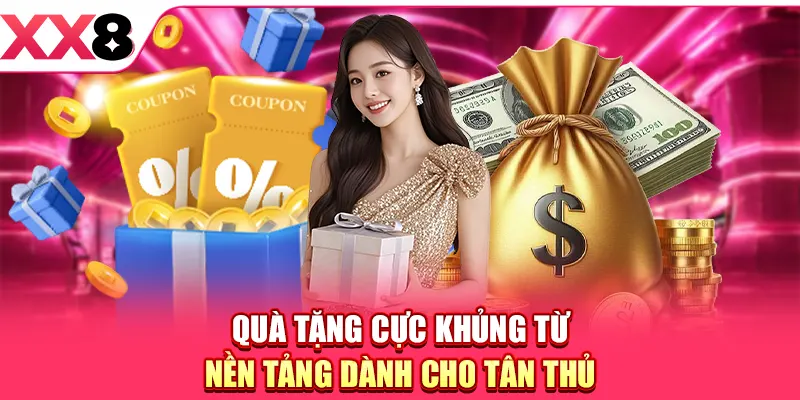 Quà tặng cực khủng từ nền tảng dành cho tân thủ