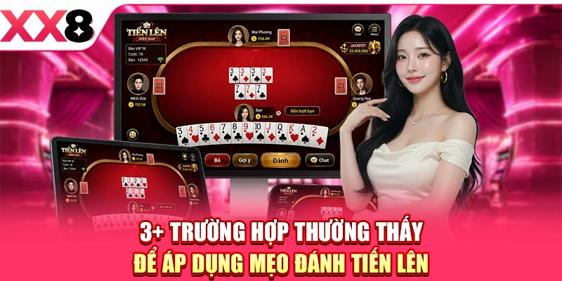 3+ trường hợp thường thấy để áp dụng mẹo đánh Tiến Lên